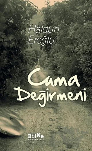 Cuma Değirmeni – Haldun Eroğlu – Bilge Kültür Sanat kitap kapağı