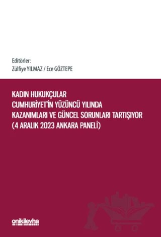 Kadın Hukukçular Cumhuriyet'in Yüzüncü Yılında Kazanımları ve Güncel Sorunları Tartışıyor – Ece Göztepe, Zülfiye Yılmaz – On İki Levha Yayınları kitap kapağı