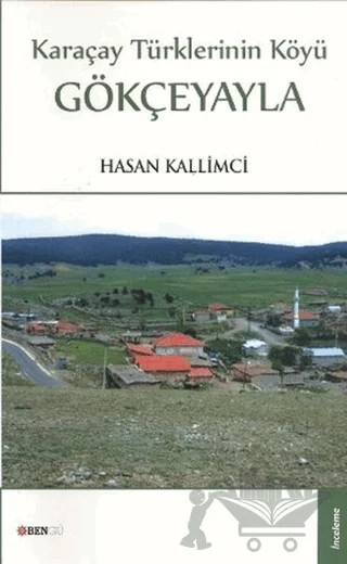 Karaçay Türklerinin Köyü: Gökçeyayla – Hasan Kallimci – Bengü Yayınları kitap kapağı