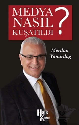 Medya Nasıl Kuşatıldı? – Merdan Yanardağ – Halk Kitabevi kitap kapağı
