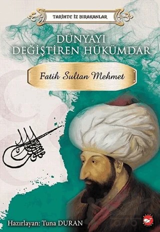 Dünyayı Değiştiren Hükümdar - Fatih Sultan Mehmet – Kolektif – Beyaz Balina Yayınları kitap kapağı