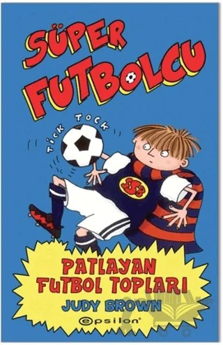 Süper Futbolcu - Patlayan Futbol Topları – Judy Brown – Epsilon Yayınevi kitap kapağı