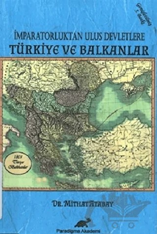 İmparatorluktan Ulus Devletlere Türkiye ve Balkanlar – Mithat Atabay – Paradigma Akademi Yayınları kitap kapağı