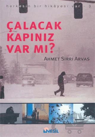 Çalacak Kapınız Var mı? - Herkesin Bir Hikayesi Var – Ahmet Sırrı Arvas – Nesil Yayınları kitap kapağı