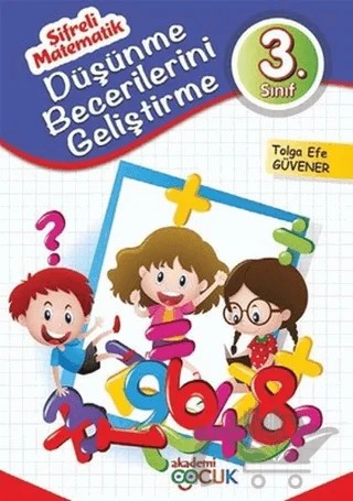 Şifreli Matematik Düşünme Becerilerini Geliştirme – Tolga Efe Güvener – Akademi Çocuk kitap kapağı