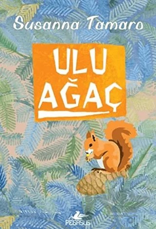 Ulu Ağaç – Susanna Tamaro – Pegasus Çocuk Yayınları kitap kapağı
