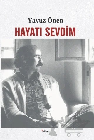 Hayatı Sevdim – Yavuz Önen – Dipnot Yayınları kitap kapağı