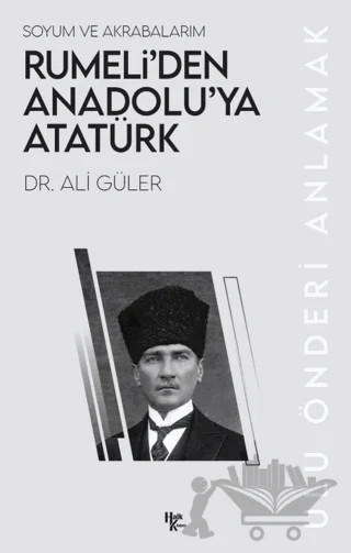Rumeli’den Anadolu’ya Atatürk – Ali Güler – Halk Kitabevi kitap kapağı