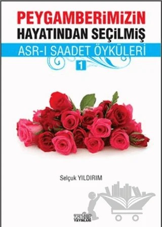 Peygamberimizin Hayatından Seçilmiş Asr-ı Saadet Öyküleri - 1 – Selçuk Yıldırım – Zafer Yayınları kitap kapağı