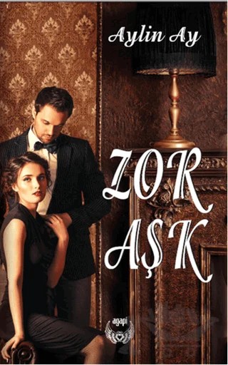Zor Aşk – Aylin Ay – Agapi Yayınları kitap kapağı
