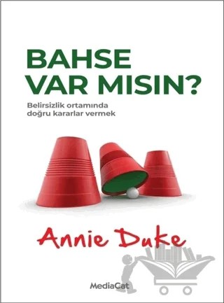 Bahse Var Mısın? – Annie Duke – MediaCat Kitapları kitap kapağı