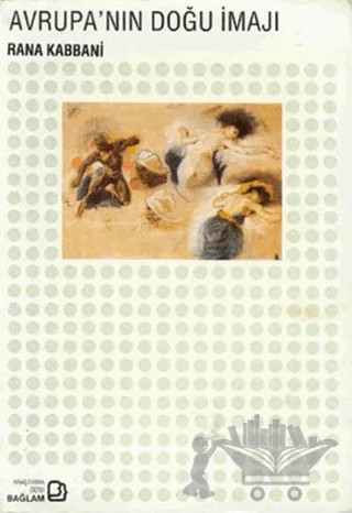 Avrupa’nın Doğu İmajı – Rana Kabbani – Bağlam Yayınları kitap kapağı