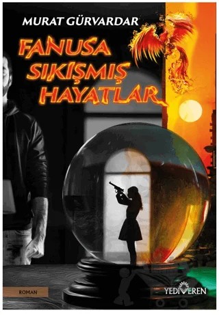 Fanusa Sıkışmış Hayatlar – Murat Gürvardar – Yediveren Yayınları kitap kapağı
