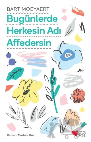 Bugünlerde Herkesin Adı Affedersin – Bart Moeyaert – Can Çocuk Yayınları kitap kapağı