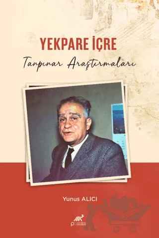 Yekpare İçre Tanpınar Araştırmaları – Kolektif – Paradigma Akademi Yayınları kitap kapağı