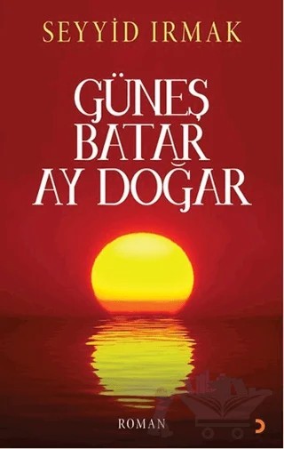 Güneş Batar Ay Doğar – Seyyid Irmak – Cinius Yayınları kitap kapağı