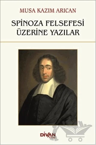 Spinoza Felsefesi Üzerine Yazılar – Musa Kâzım Arıcan – Divan Kitap kitap kapağı