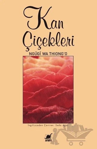 Kan Çiçekleri – Ngügi wa Thiong'o – Ayrıntı Yayınları kitap kapağı