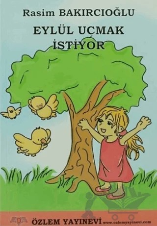 Eylül Uçmak İstiyor – Rasim Bakırcıoğlu – Özlem Yayınevi kitap kapağı