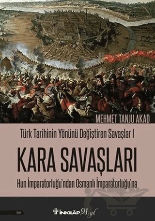 Kara Savaşları - Türk Tarihinin Yönünü Değiştiren Savaşlar 1 – Mehmet Tanju Akad – İnkılap Kitabevi kitap kapağı