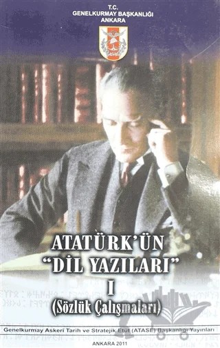 Atatürk'ün Dil Yazıları 1 (Sözlük Çalışmaları) – Yasemin Yılmaz – Genelkurmay Basımevi kitap kapağı