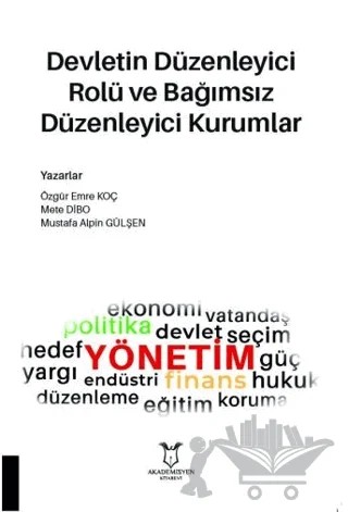 Devletin Düzenleyici Rolü ve Bağımsız Düzenleyici Kurumlar – Özgür Emre Koç, Mete Dibo, Mustafa Alpin Gülşen – Akademisyen Kitabevi kitap kapağı
