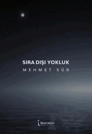 Sıra Dışı Yokluk – Mehmet Sür – İkinci Adam Yayınları kitap kapağı