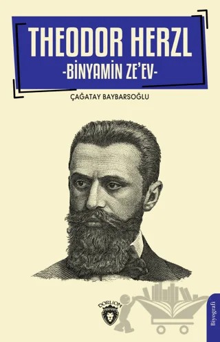 Theodor Herzl - Binyamin Ze ev – Çağatay Baybarsoğlu – Dorlion Yayınları kitap kapağı