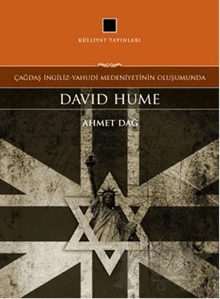 Çağdaş İngiliz-Yahudi Medeniyetinin Oluşumunda: David Hume – Ahmet Dağ – Külliyat Yayınları kitap kapağı