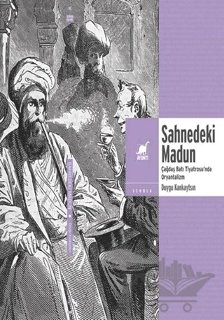 Sahnedeki Madun: Çağdaş Batı Tiyatrosu'nda Oryantalizm – Duygu Kankaytsın – Ayrıntı Yayınları kitap kapağı