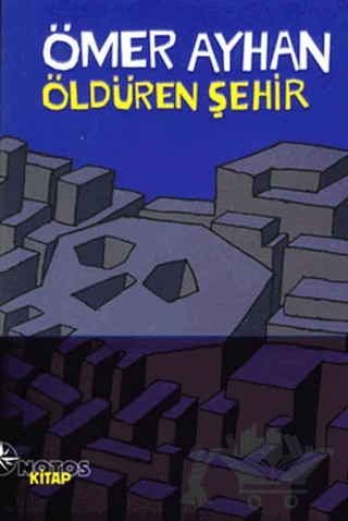 Öldüren Şehir – Ömer Ayhan – Notos Kitap kitap kapağı
