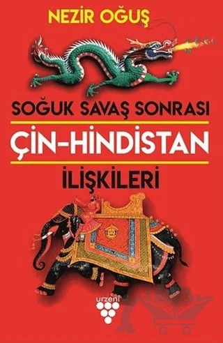 Soğuk Savaş Sonrası Çin-Hindistan İlişkileri – Nezir Oğuş – Urzeni Yayıncılık kitap kapağı