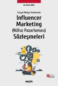 Sosyal Medya Hukukunda Influencer Marketing (Nüfuz Pazarlaması) Sözleşmeleri – Merve Özel – Seçkin Yayıncılık kitap kapağı