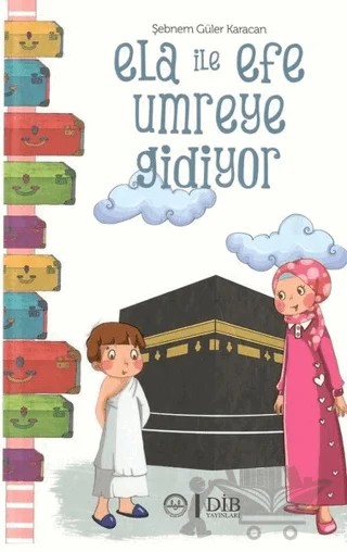 Ela İle Efe Umreye Gidiyor – Şebnem Güler Karacan – Diyanet İşleri Başkanlığı kitap kapağı