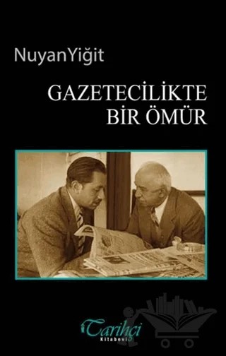 Gazetecilikte Bir Ömür – Nuyan Yiğit – Tarihçi Kitabevi kitap kapağı