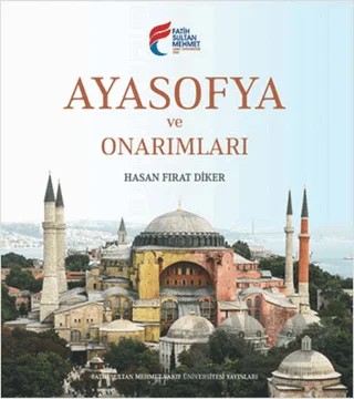 Ayasofya ve Onarımları – Hasan Fırat Diker – Fatih Sultan Mehmet Vakıf Üniversitesi Yayınları kitap kapağı