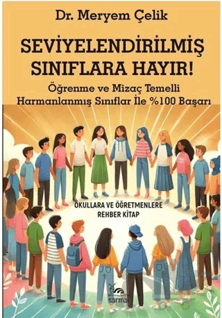 Seviyelendirilmiş Sınıflara Hayır! – Meryem Çelik – Sarmal Kitabevi kitap kapağı