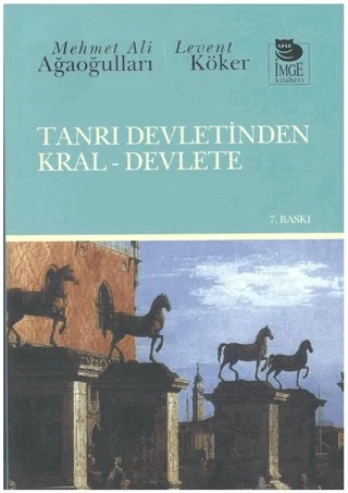 Tanrı Devletinden Kral - Devlete – Levent Köker, Mehmet Ali Ağaoğulları – İmge Kitabevi Yayınları kitap kapağı