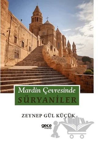 Mardin Çevresinde Süryaniler – Zeynep Gül Küçük – Gece Kitaplığı kitap kapağı