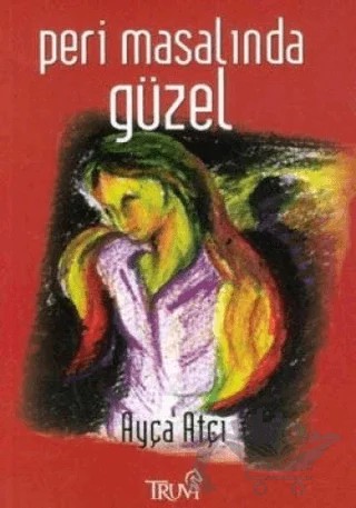 Peri Masalındaki Güzel – Ayça Atçı – Truva Yayınları kitap kapağı