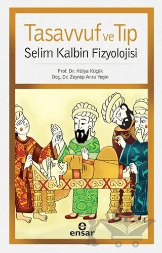 Tasavvuf ve Tıp – Hülya Küçük, Zeynep Arzu Yegin – Ensar Neşriyat kitap kapağı