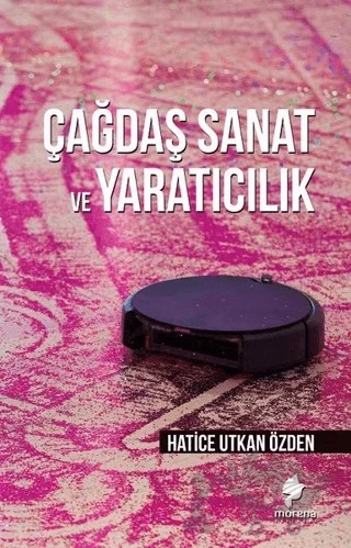 Çağdaş Sanat ve Yaratıcılık – Hatice Utkan Özden – Morena Yayınevi kitap kapağı