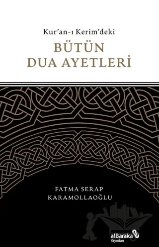 Kuran-ı Kerim'deki Bütün Dua Ayetleri – Fatma Serap Karamollaoğlu – Albaraka Yayınları kitap kapağı
