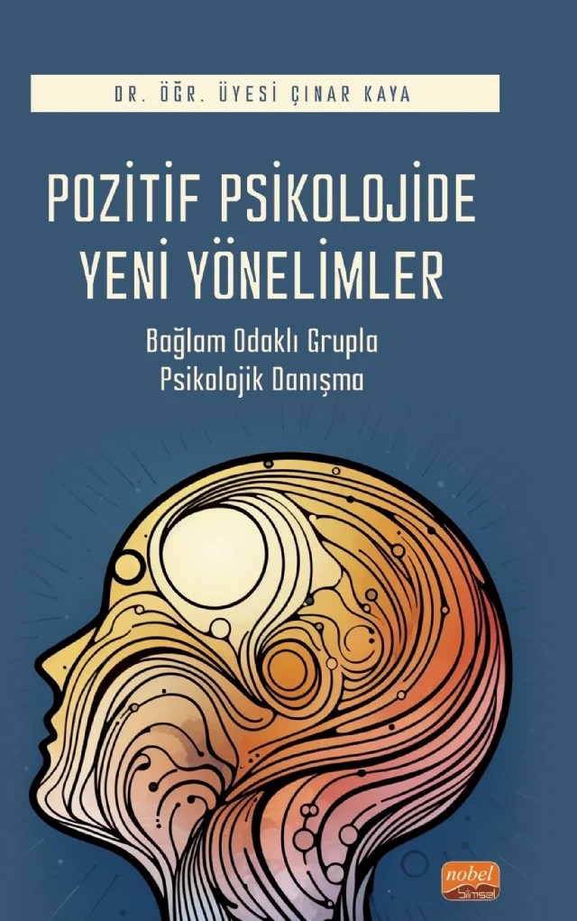 POZİTİF PSİKOLOJİDE YENİ YÖNELİMLER - Bağlam Odaklı Grupla Psikolojik Danışma – Çınar KAYA – Nobel Bilimsel Eserler kitap kapağı