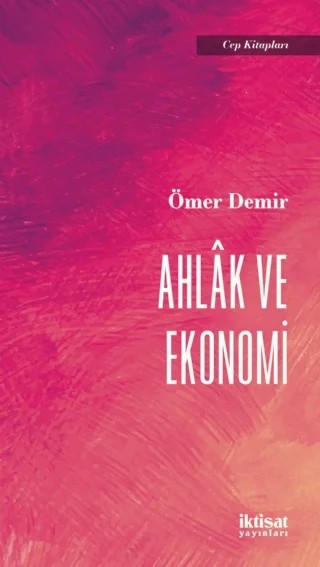 Ahlak ve Ekonomi – Ömer Demir – İktisat Yayınları kitap kapağı