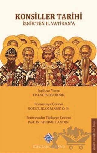 Konsiller Tarihi – Francis Dvornik – Türk Tarih Kurumu Yayınları kitap kapağı