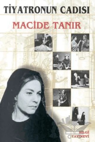 Tiyatronun Cadısı – Macide Tanır – Bilgi Yayınevi kitap kapağı