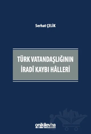 Türk Vatandaşlığının İradi Kaybı Halleri – Serhat Çelikel – On İki Levha Yayınları kitap kapağı