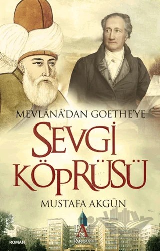 Mevlana’dan Goethe’ye Sevgi Köprüsü – Mustafa Akgün – Panama Yayıncılık kitap kapağı