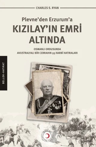 Plevne'den Erzurum'a Kızılay'ın Emri Altında – Charles S. Ryan – Kızılay Kültür ve Sanat Yayınları kitap kapağı